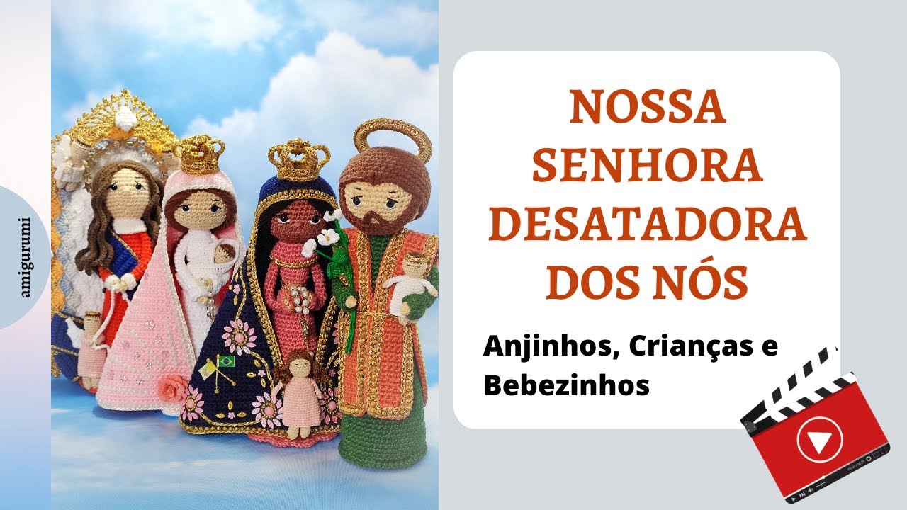 Anjinho Grande e Criança de Colo Nossa Senhora Desatadora dos Nós Santinha Amigurumi em Crochê