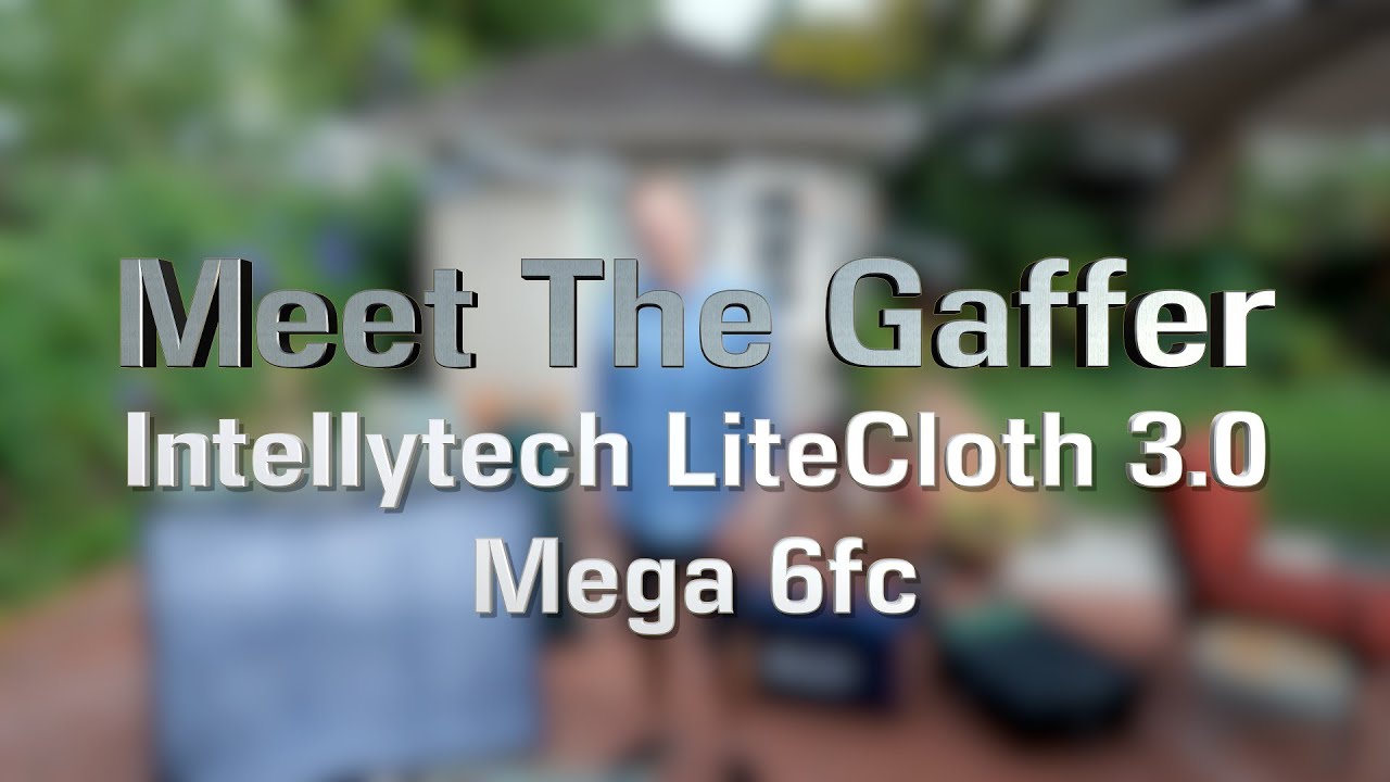 Meet The Gaffer #302: Intellytech LiteCloth Mega 6fc