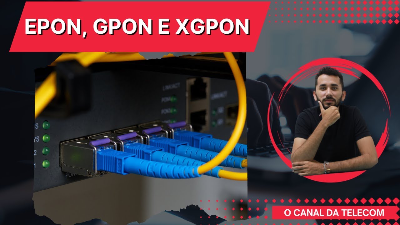 EPON GPON e XGPON - Entenda como funcionam as redes de fibra óptica