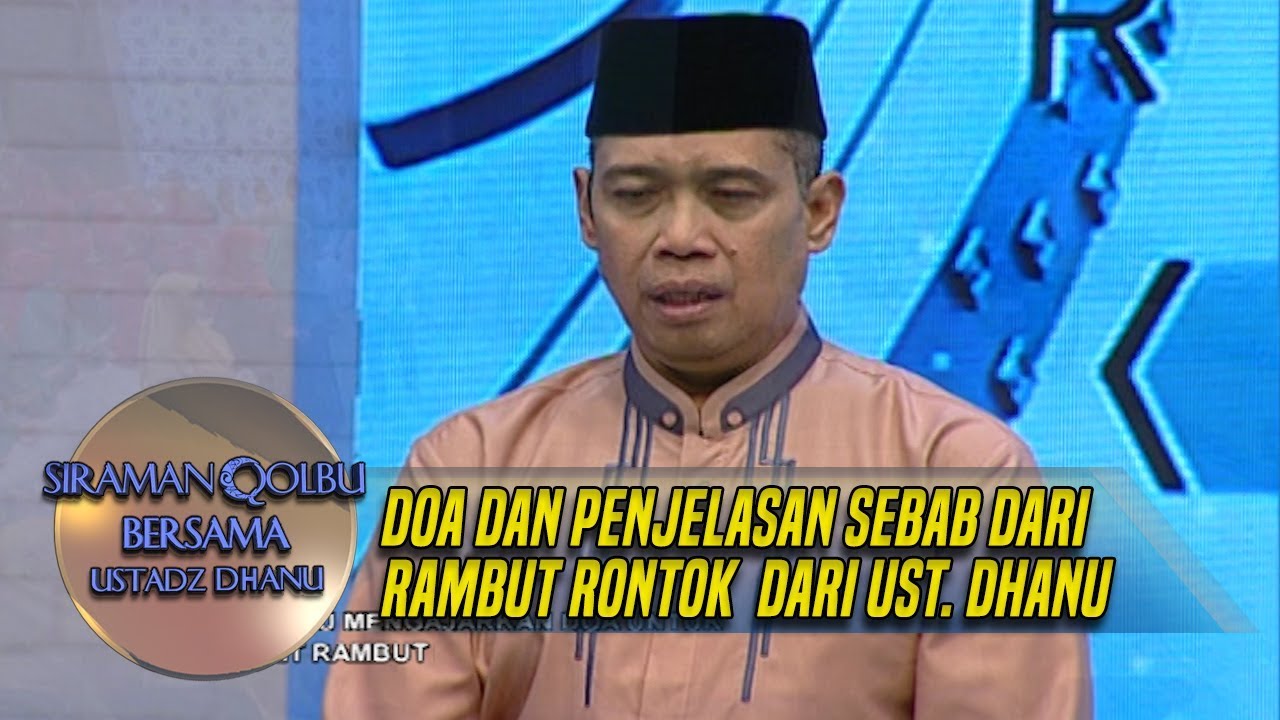Doa Dan Penjelasan Sebab Dari Rambut Rontok Dari Ust. Dhanu - Siraman Qolbu (19/5)