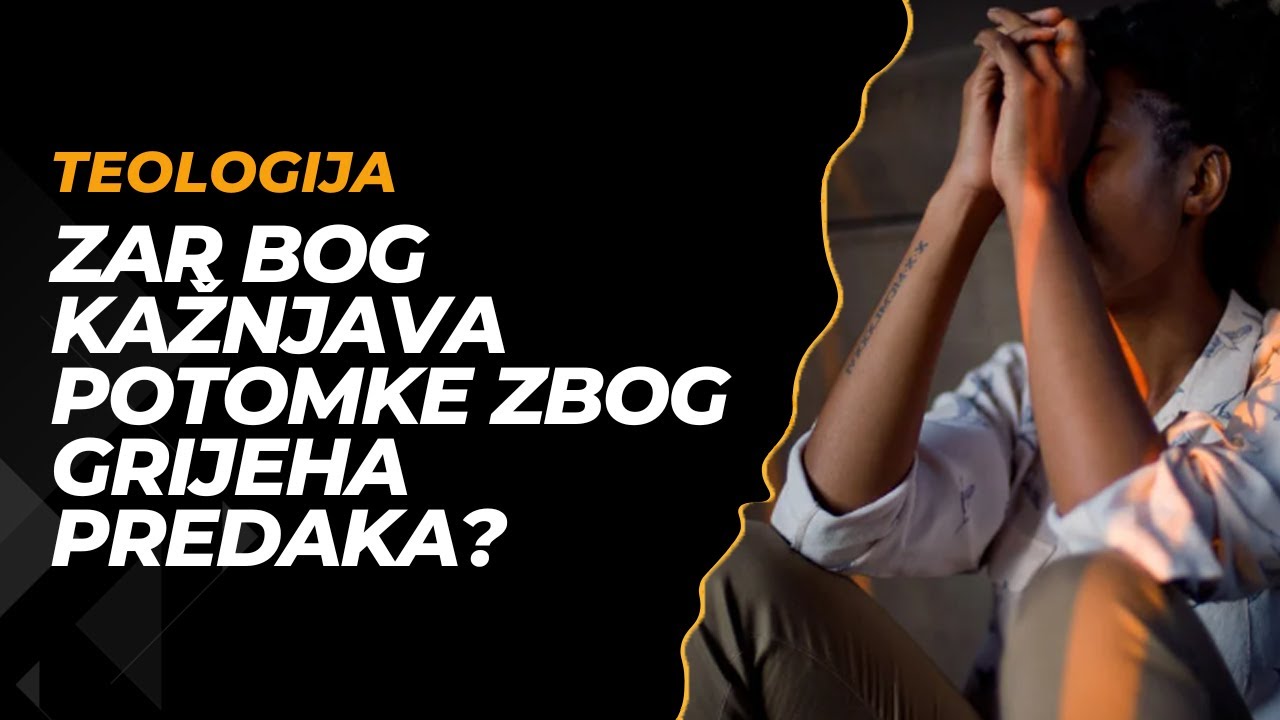 Zar Bog kažnjava potomke zbog grijeha predaka?