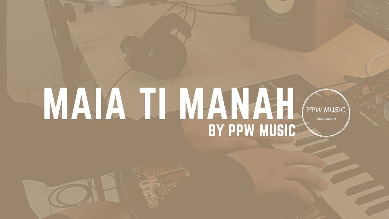 MAIA TI MANAH by PPW MUSIC