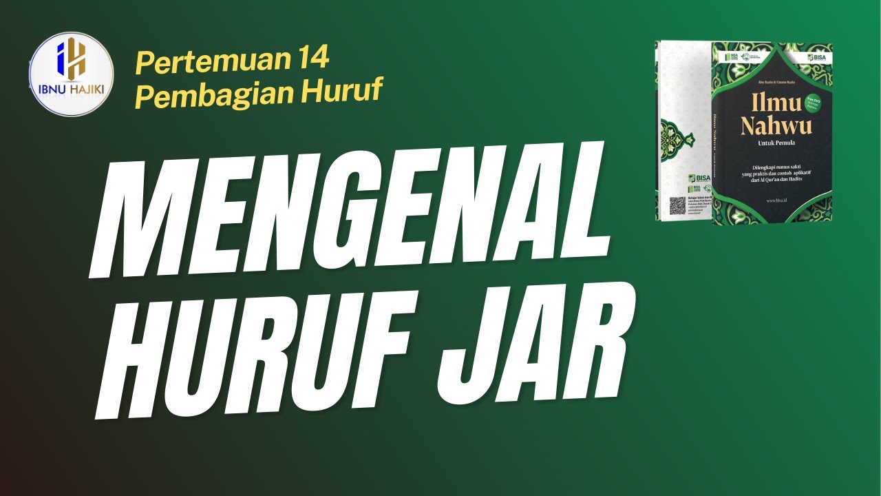Ilmu Nahwu Pemula 14 : Mengenal Huruf Jar (06/01/26)