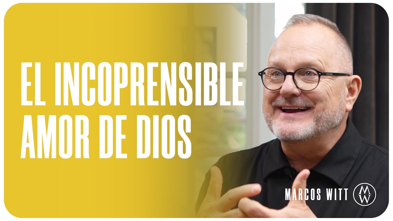 El Incomprensible Amor de Dios | Marcos Witt - Alimente Su Fe