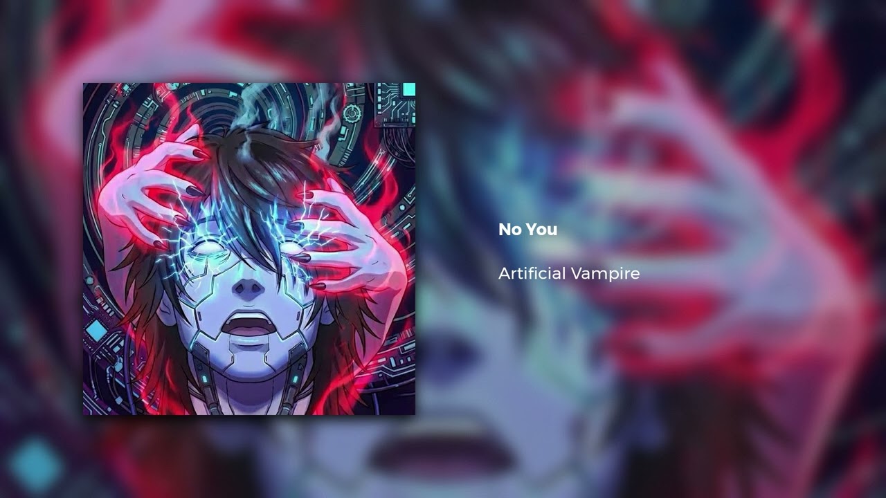 Artificial Vampire - No You (Witch House)