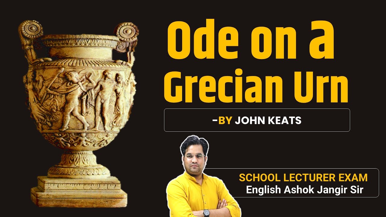Ode on a Grecian Urn - BY JOHN KEATS in Hindi and English, Summary and line by line and Mcq, Poem.
