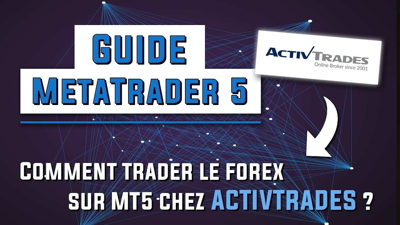 Comment trader le Forex sur MetaTrader 5 chez ActivTrades ?