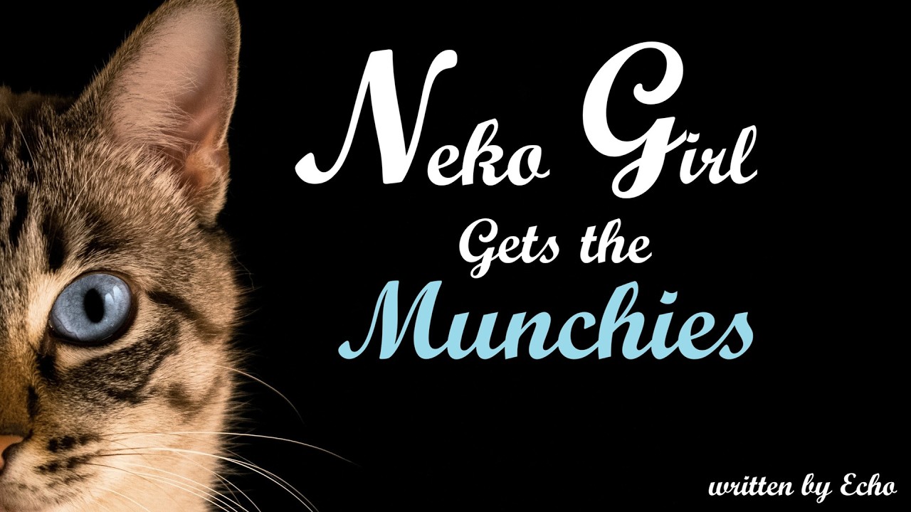 Neko Girl Gets the Munchies Roleplay -- (Female x Listener) (F4A) (Cat Girl)