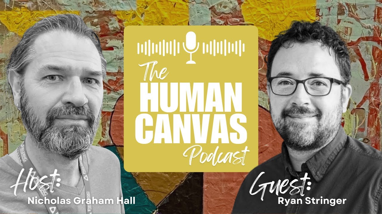 The Human Canvas Podcast - Ryan Stringer