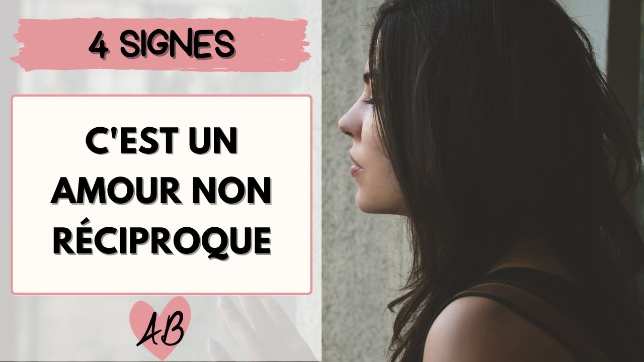 Signes que c'est un AMOUR NON RECIPROQUE , et que faire ?