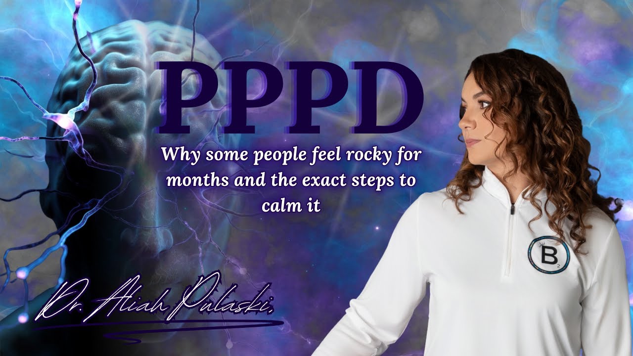Persistent Postural-Perceptual Dizziness (PPPD/3PD): Why some people feel rocky for months