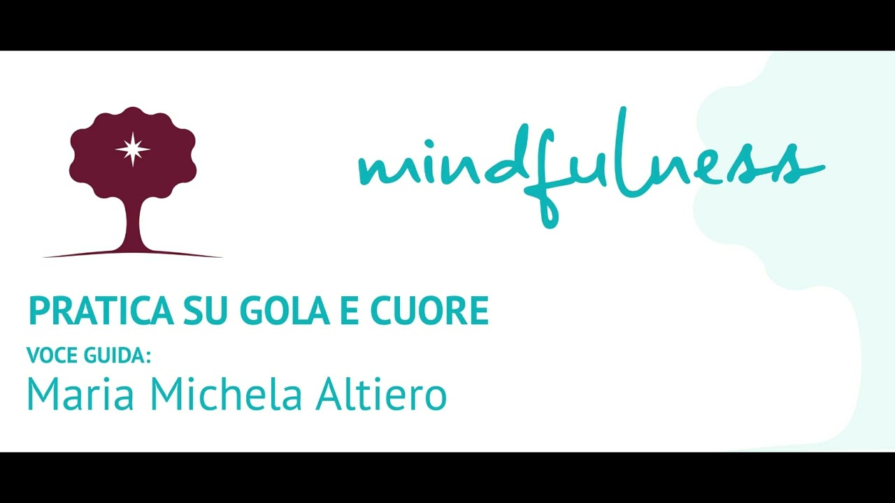 Mindfulness Psicosomatica. Pratica con le sensazioni in gola e nel cuore