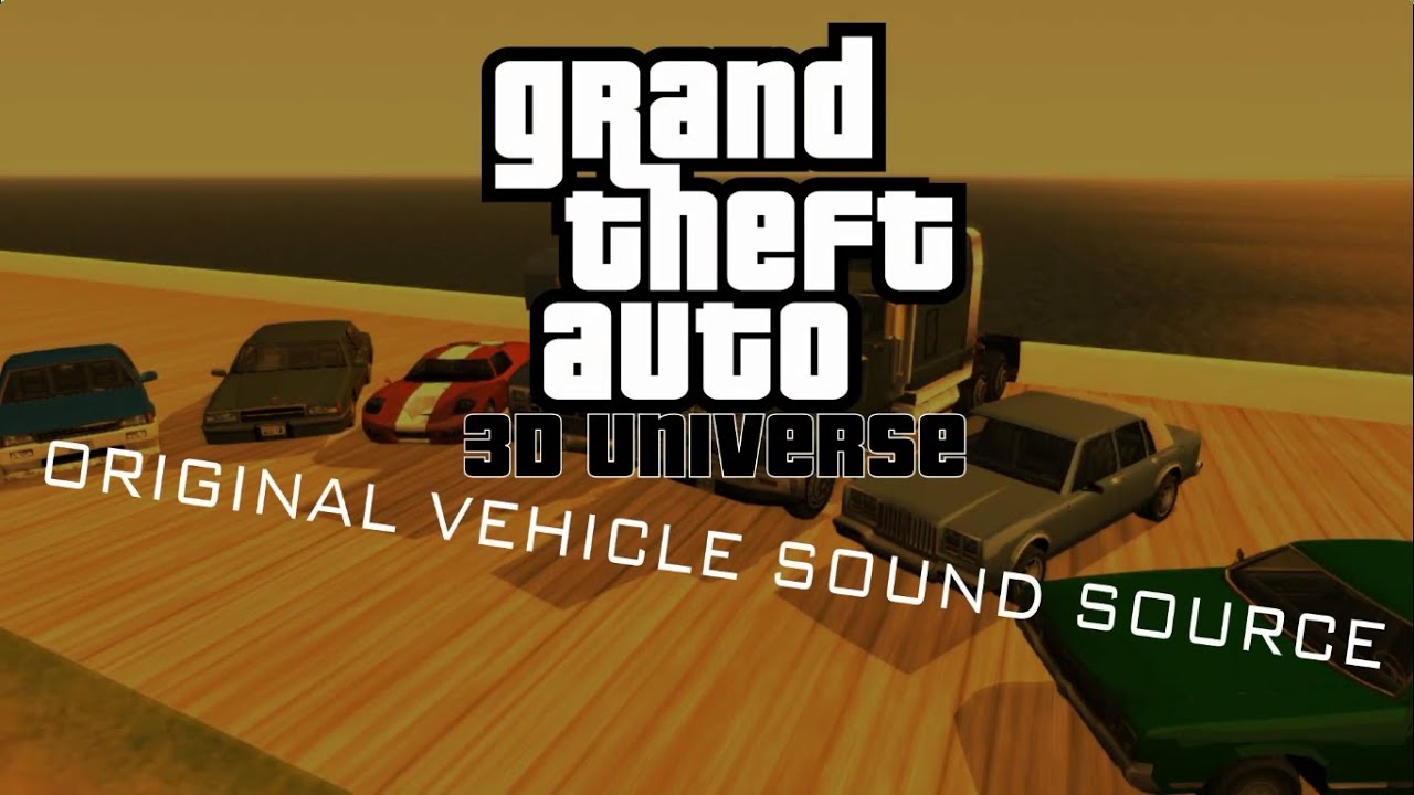 GTA 3D Universe Original Vehicle Sounds Source