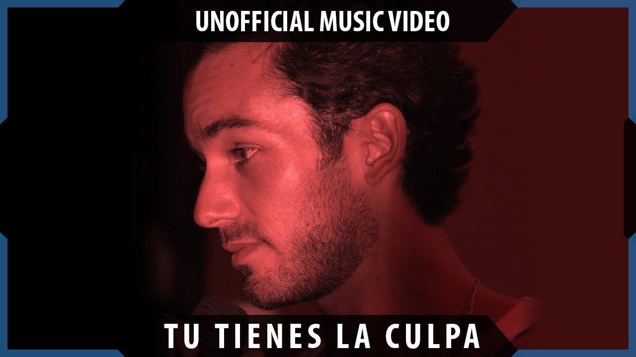 UNOFFICIAL MUSIC VIDEO- TU TIENES LA CULPA
