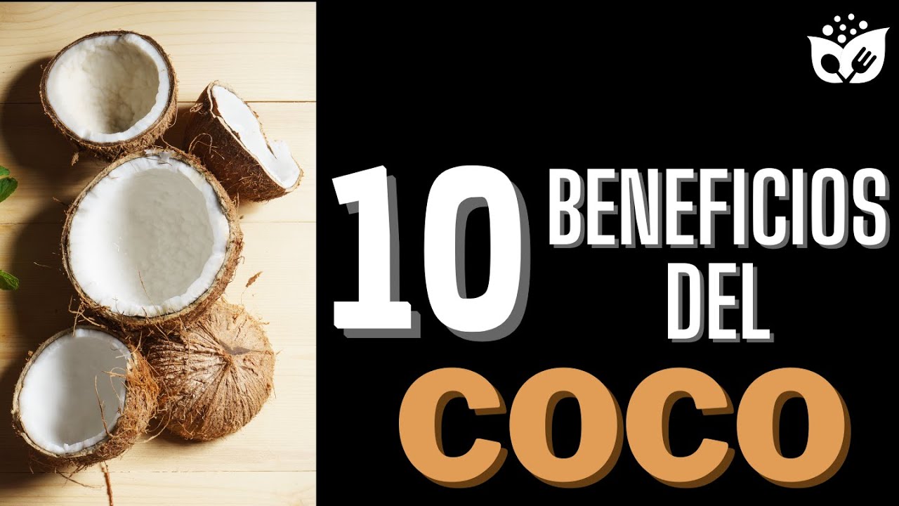 Los 10 sorprendentes BENEFICIOS del COCO que mejorar&aacute;n tu salud