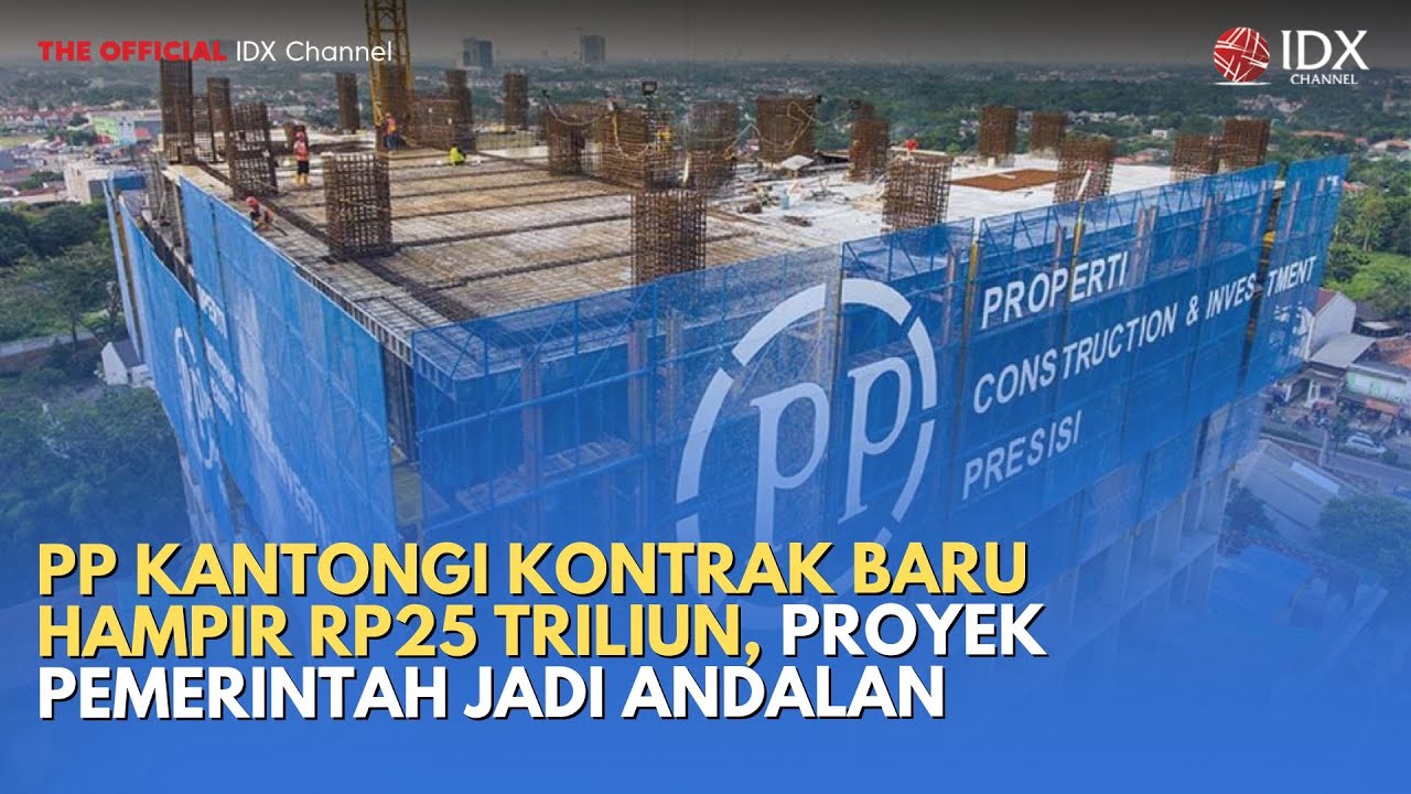 PP Kantongi Kontrak Baru Hampir Rp25 Triliun, Proyek Pemerintah Jadi Andalan | MILENOMICS