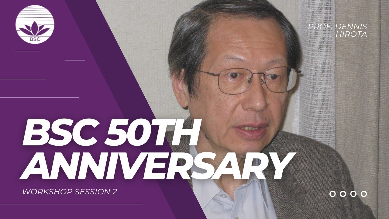 BSC 50th Anniversary: Prof. Dennis Hirota Workshop 2