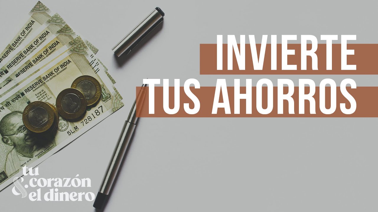 Invierte tus ahorros - Episodio 10 | Tu corazón & el dinero