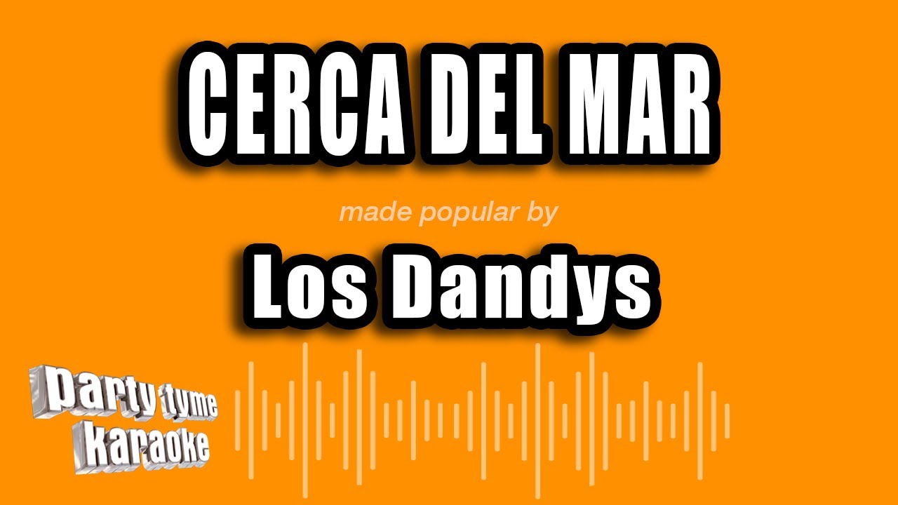 Los Dandys - Cerca Del Mar (Versión Karaoke)