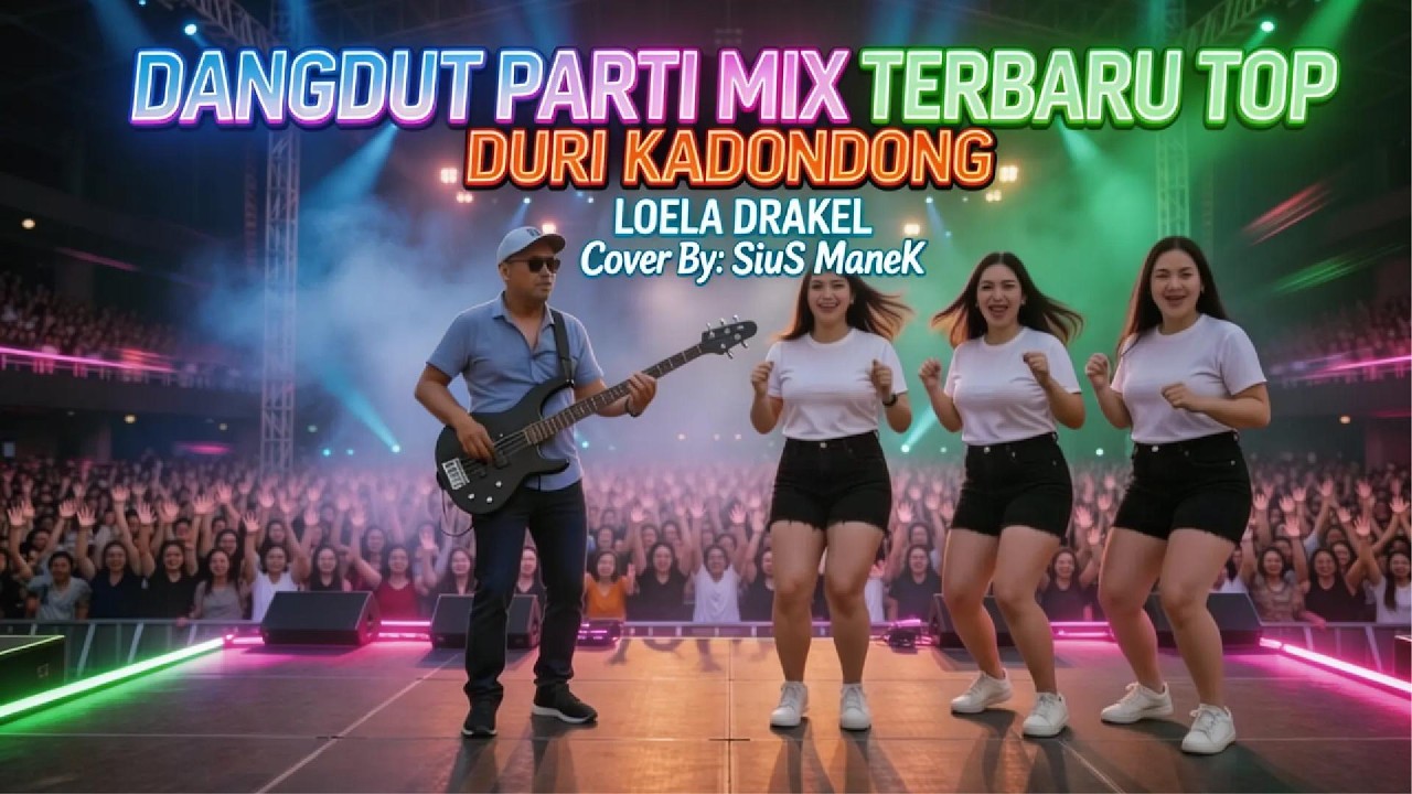 DANGDUT PARTI MIX TERBARU TOP//DURI KADONDONG//LOELA DRAKEL//COVER SIUS MANEK