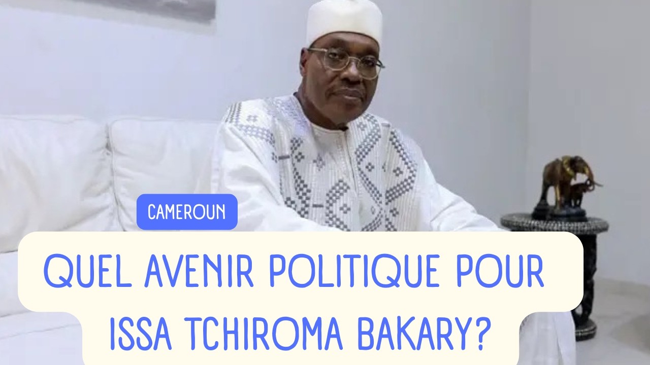Quel avenir politique pour Issa Tchiroma Bakary ?