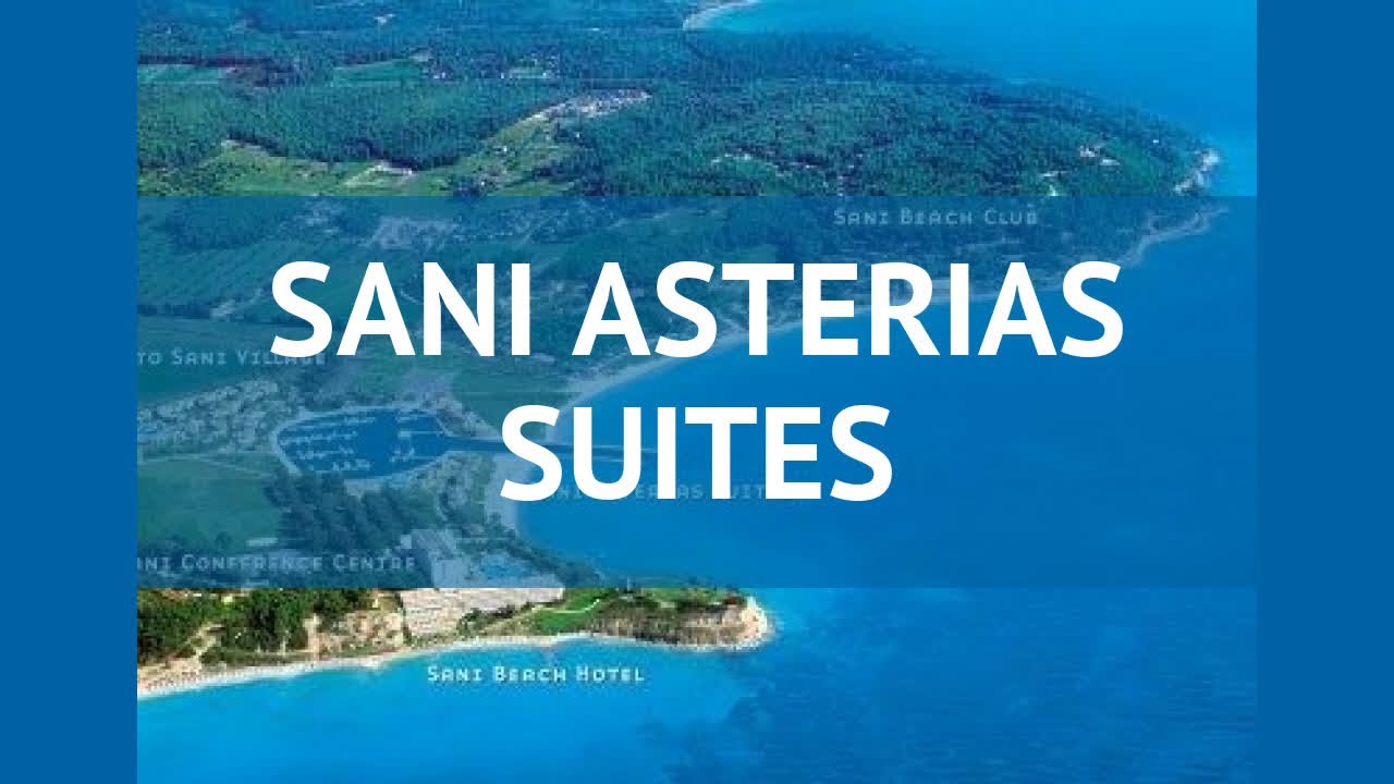 SANI ASTERIAS SUITES 5* Греция Халкидики обзор &ndash; отель САНИ АСТЕРИАС СУИТЕС 5* Халкидики видео обзор