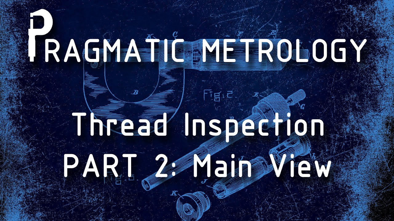 Pragmatic Metrology - Thread Inspection - Part 2M