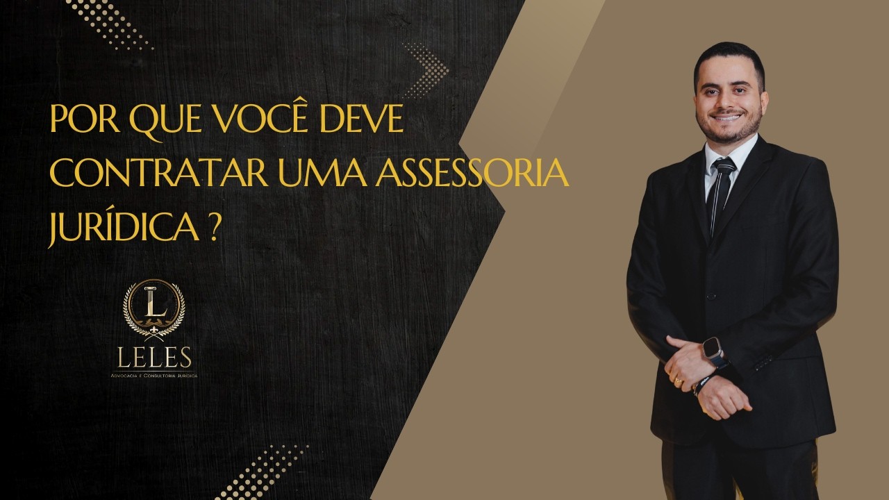 POR QUE VOCÊ DEVE CONTRATAR UMA ASSESSORIA JURÍDICA ?