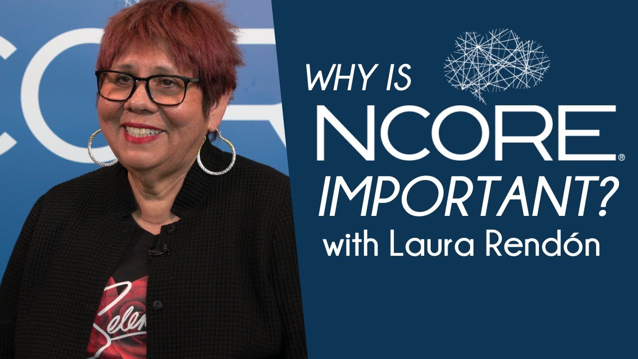 Laura Rend&oacute;n: Why is NCORE Important?