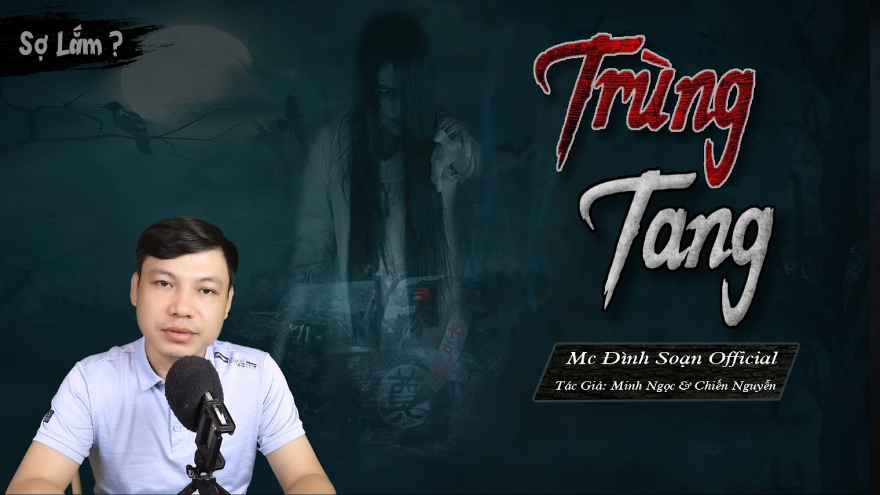 [CỰC HAY] TRÙNG TANG - Truyện Ma Làng Quê Mới Có Thật MC Đình Soạn Kể Sợ Lắm