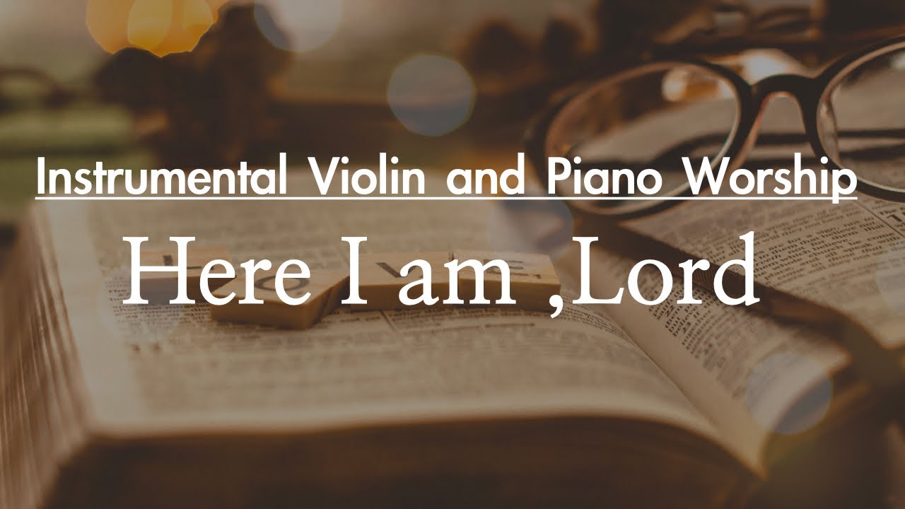 Here I am, Lord l Violin and Piano Instrumental with Lyrics l Hymn