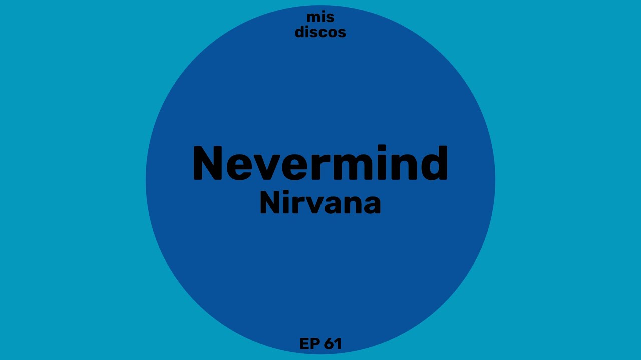 Nevermind - Nirvana / Mis Discos E61