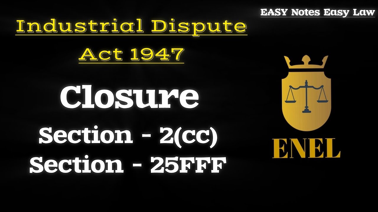 Closure | Industrial Dispute act | Labour Law | Law | LLB | BALLB | Law | ENEL👨‍⚖️.