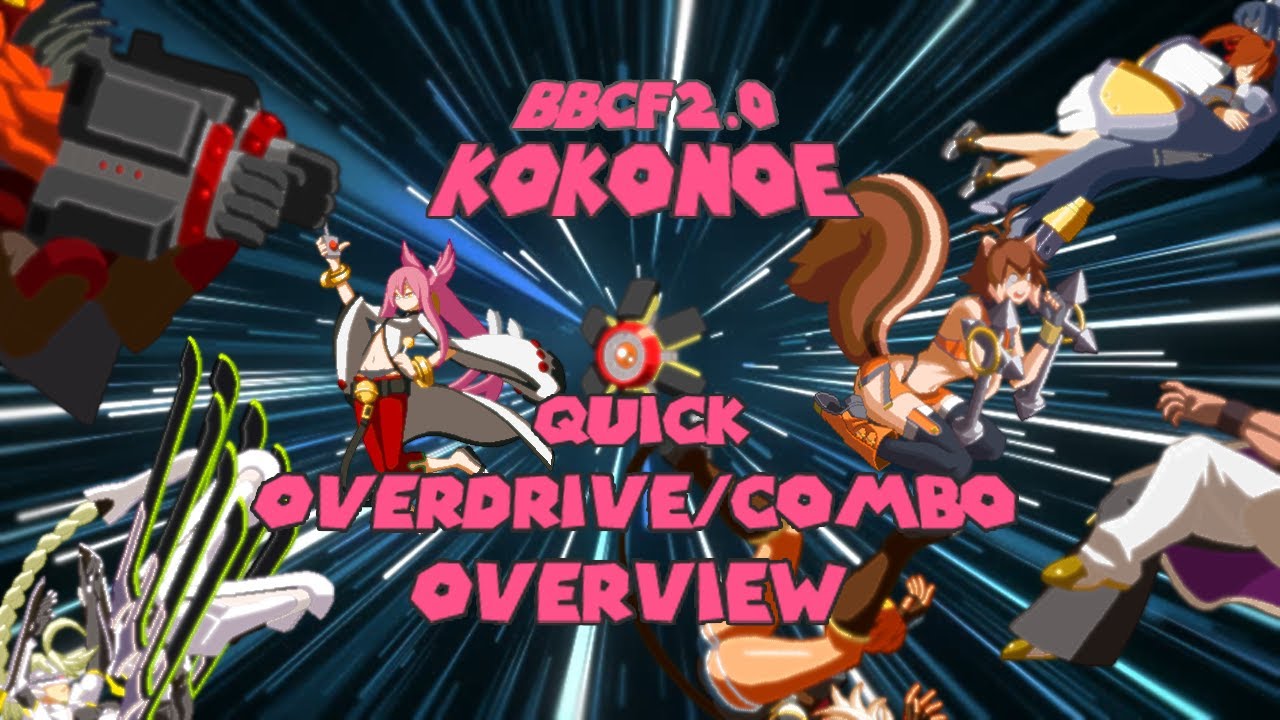 BBCF2: Kokonoe Quick Overdrive and Combo Rundown