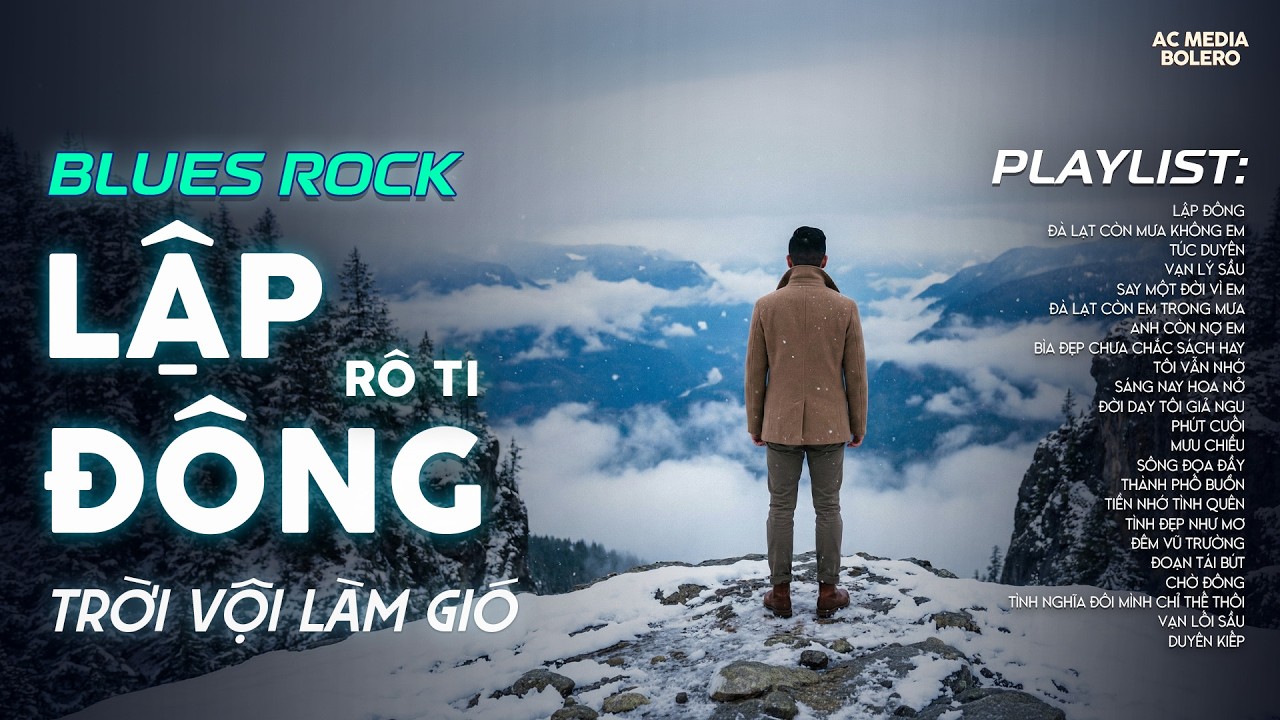 LẬP ĐÔNG - BLUES ROCK | RÔ TI | NHẠC BUỒN TÂM TRẠNG | TRỜI VỘI LÀM GIÓ LẬP ĐÔNG LÁ KIA THAY MÀU