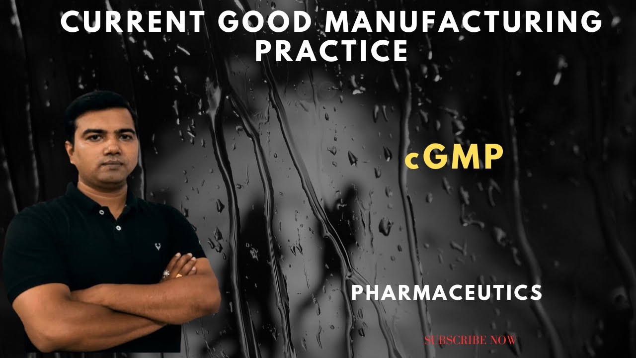 Current good manufacturing practices (cGMP)