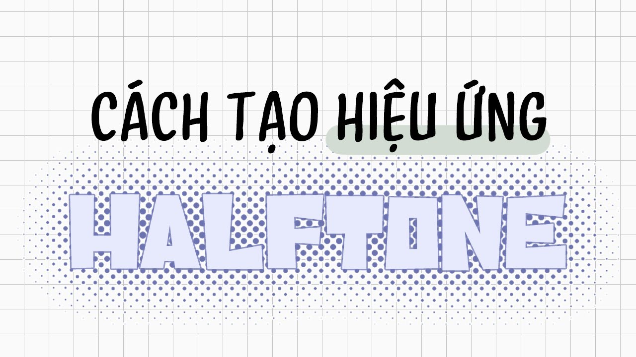 Tutorial | Cách tạo hiệu ứng Halftone (Chấm bi) - PS CC2019