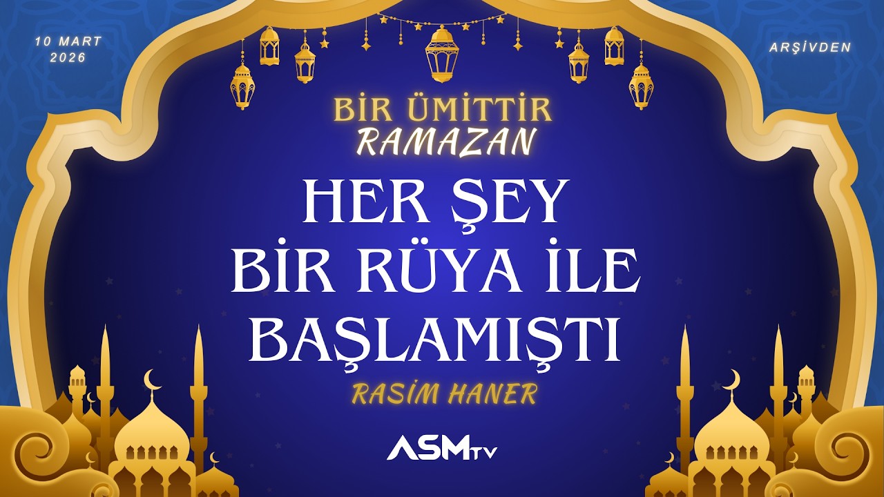 20. GÜN 10 MART SALI | RASİM HANER | BİR ÜMİTTİR RAMAZAN | HER ŞEY BİR RÜYA İLE BAŞLAMIŞTI