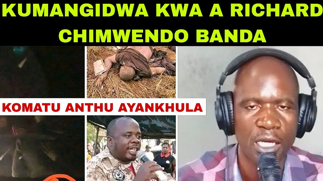 KUMANGIDWA KWA A RICHARD CHIMWENDO BANDA 