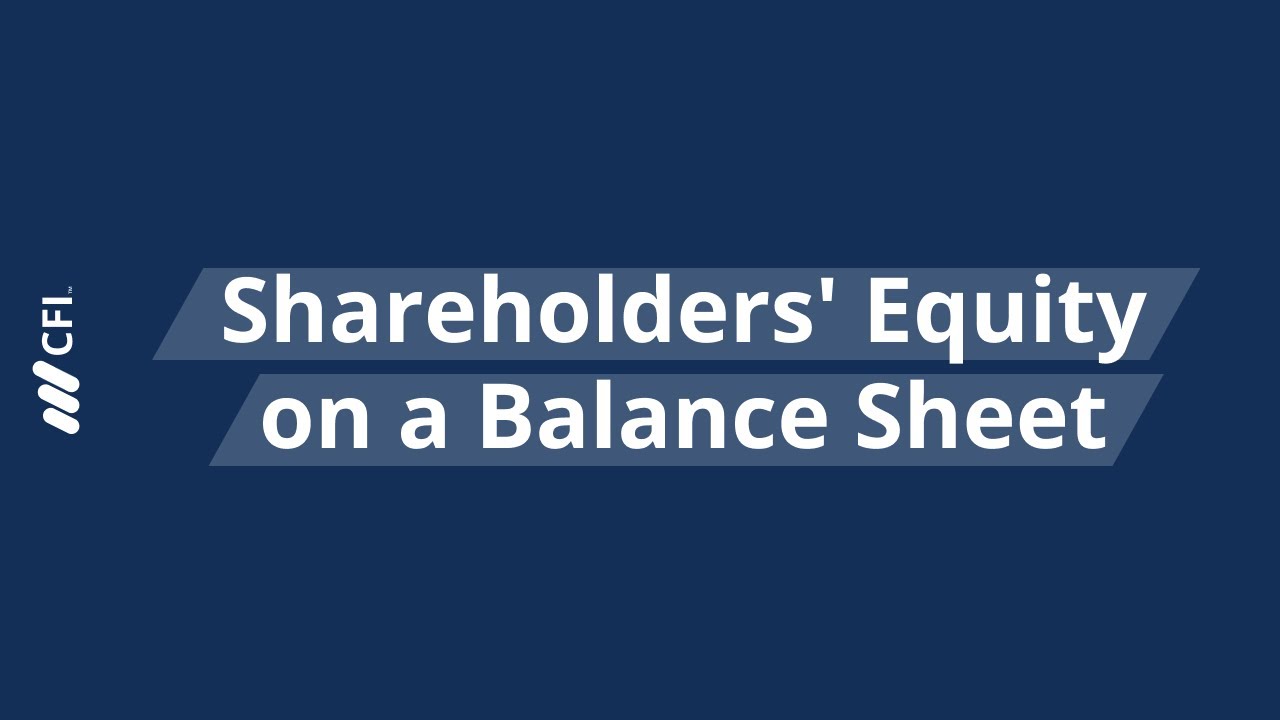 Shareholders' Equity on a Balance Sheet Explained