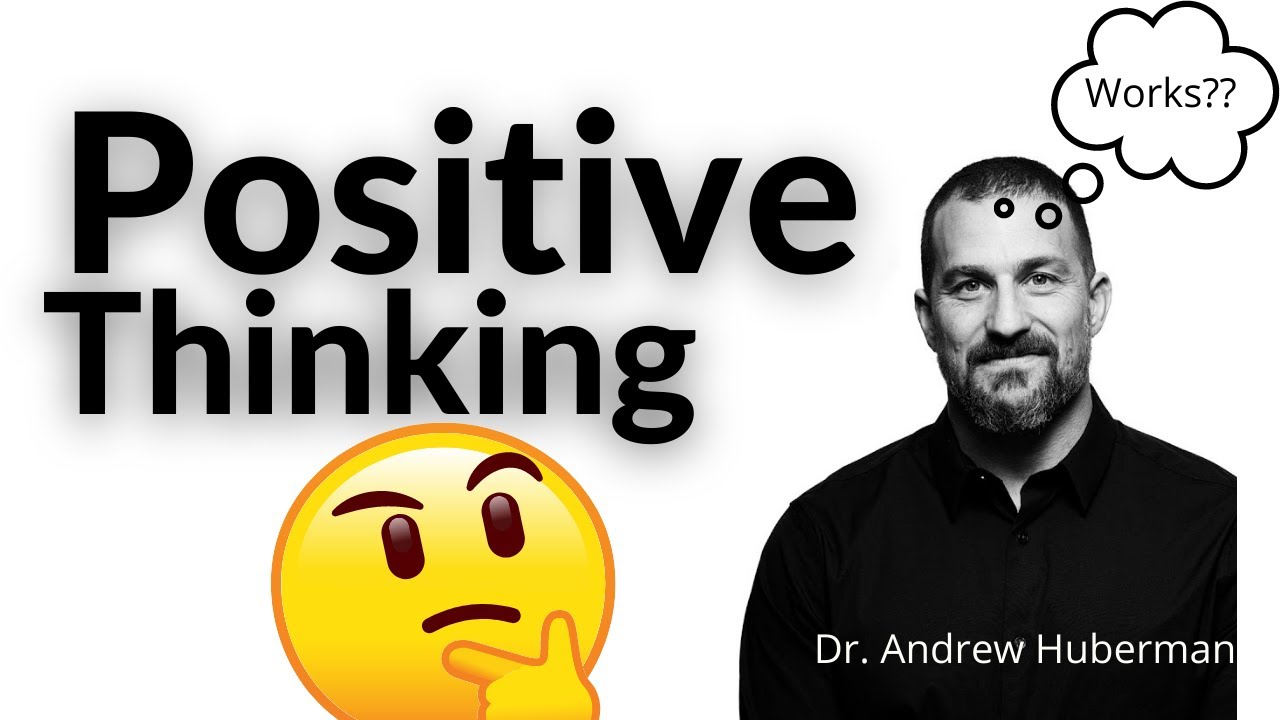 The Effects of Positive Thinking - Dr Andrew Huberman