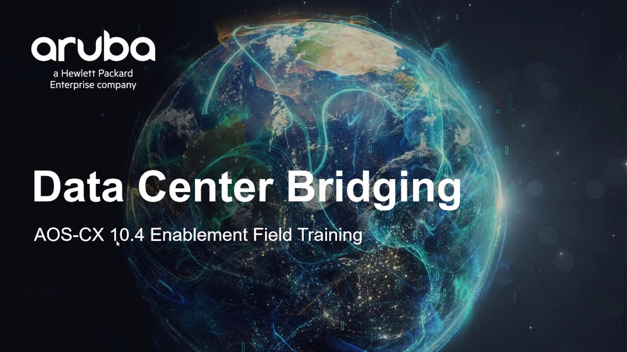 HPE Aruba Networks CX Data Center Bridging Overview and Fundamentals