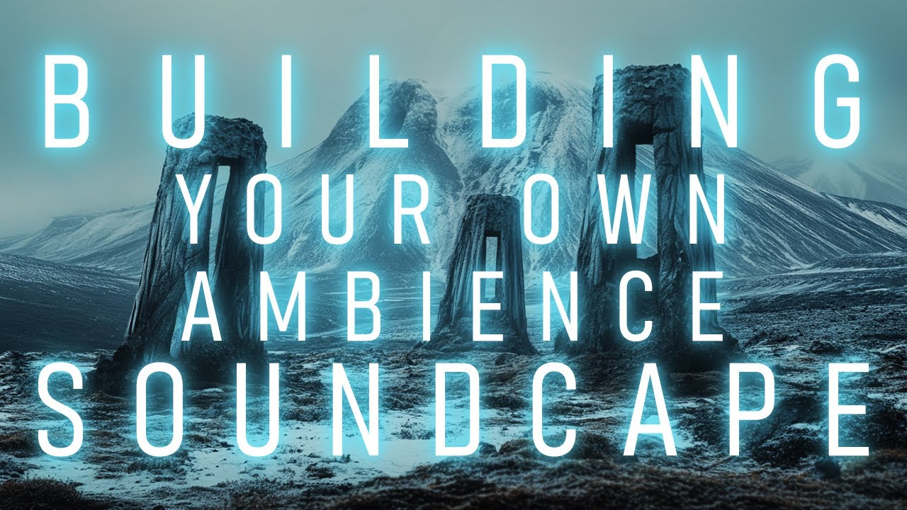 How to Create Ambient Music: Build Your Own Soundscape