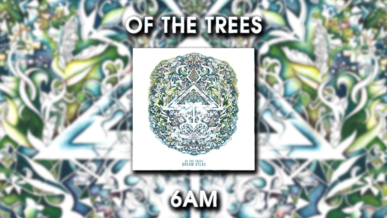 Of The Trees - 6AM
