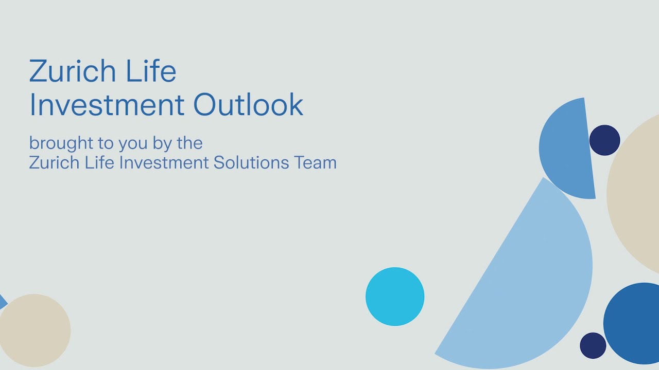 Zurich Life Half Year Investment Review & Outlook