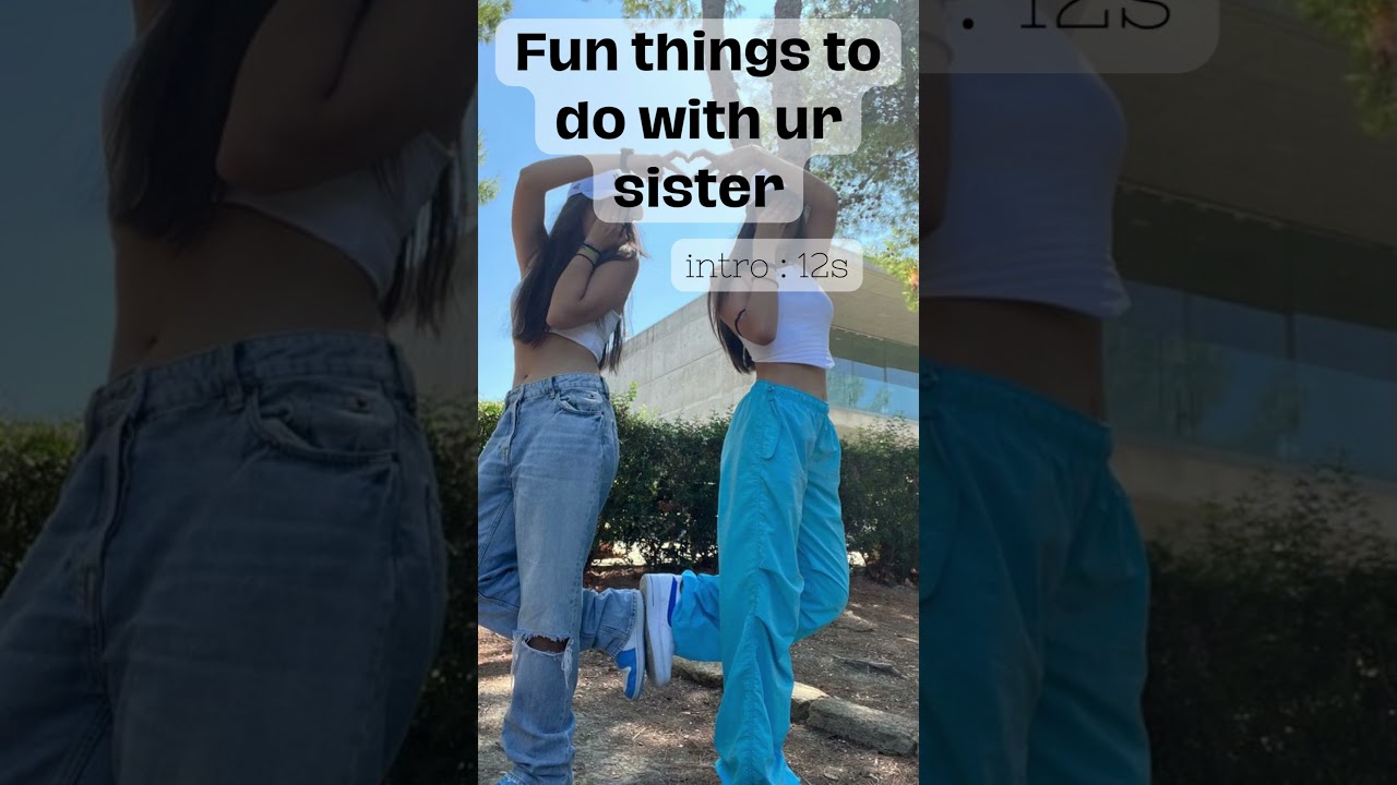 Fun things to do with ur sister #aesthetic #trending #viral #fyp #sister #siblings
