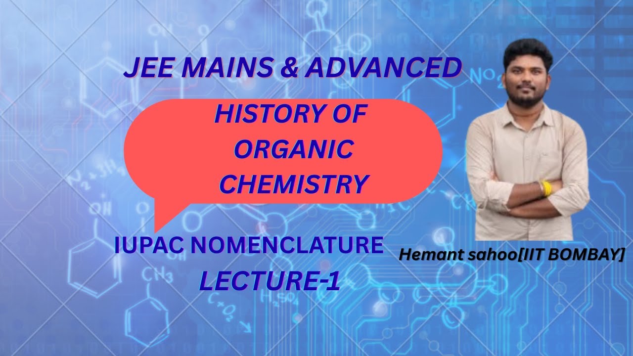 HISTORY OF ORGANIC COMPOUND//IUPAC NOMENCLATURE//LECTURE-1 FOR  JEE MAINS & ADVANCE // NEET  2027