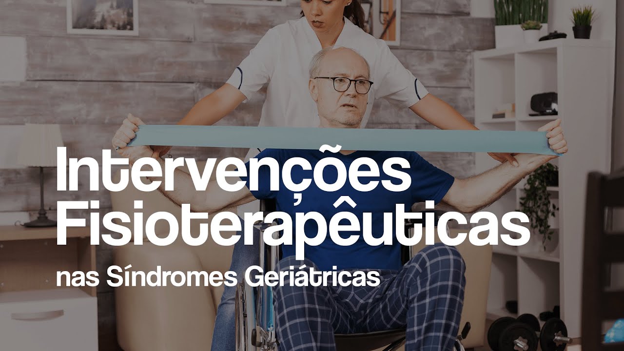 Telessaúde Goiás - Intervenções Fisioterapêuticas nas Síndromes Geriátricas