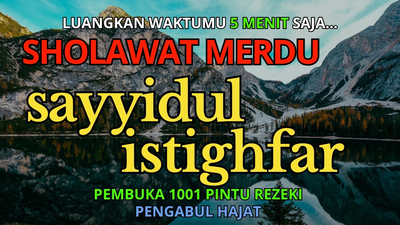 Istighfar Penuh Ampunan, Mudahkan Semua Kesulitan, Rezeki Berdatangan | Sayyidul Istighfar