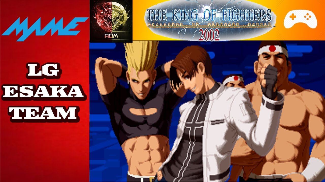 Kof 2002 arcade - Legendary Esaka Team